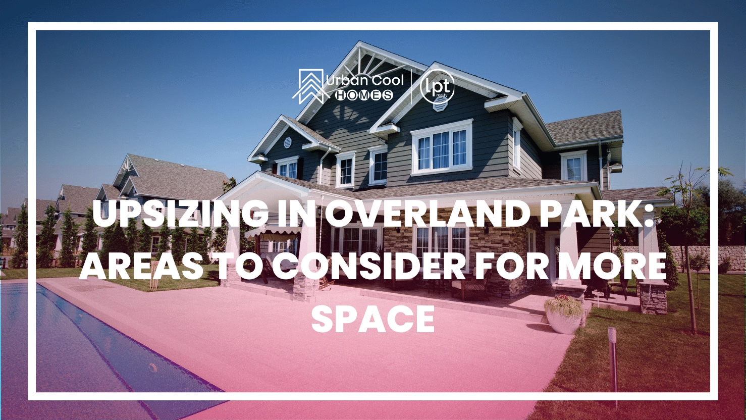 Upsizing in Overland Park, KS: Areas to Consider for More Space