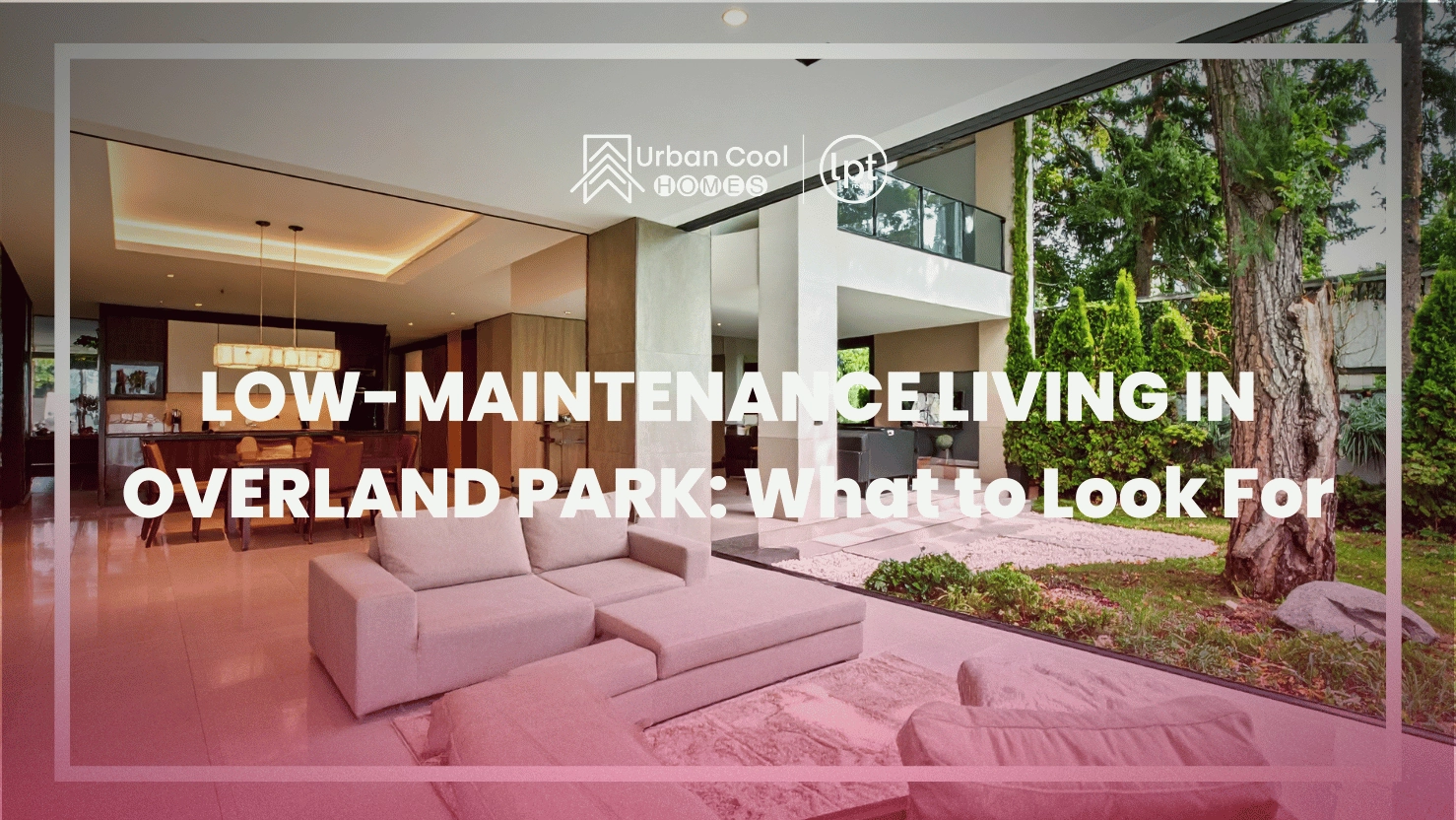 Low-Maintenance Living in Overland Park, KS: What to Look For