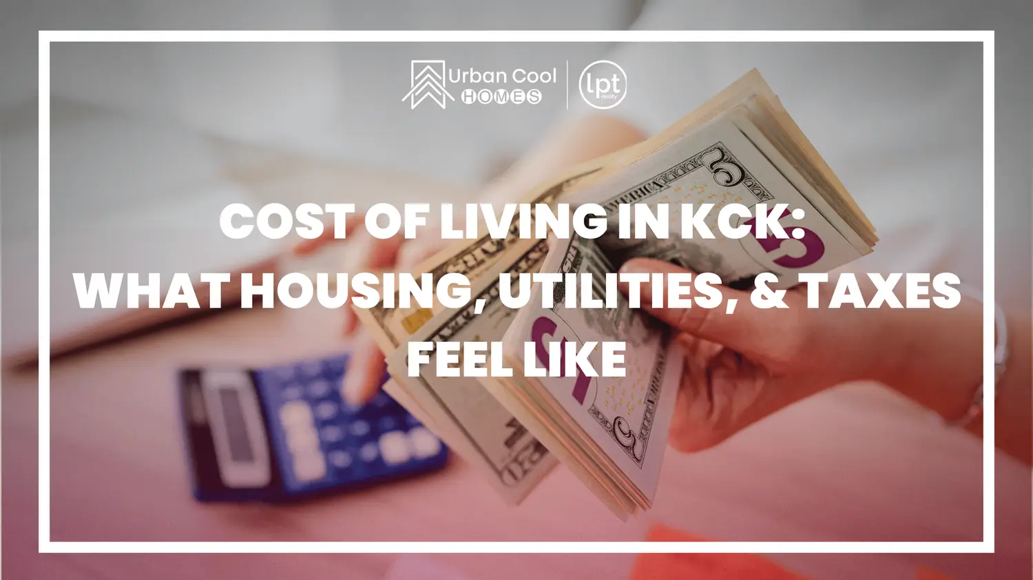 Cost of Living in Kansas City, Kansas: What Housing, Utilities, and Taxes Feel Like