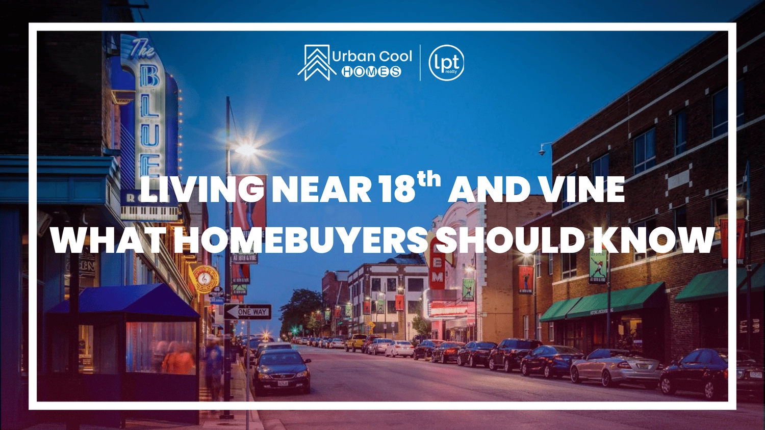 Living Near 18th & Vine in Kansas City: What Homebuyers Should Know