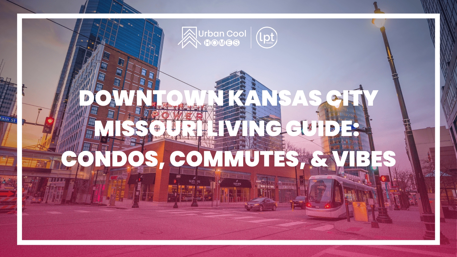 Downtown Kansas City, MO Living Guide: Condos, Commutes, and Neighborhood Vibes