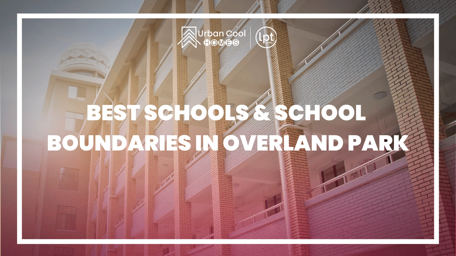 Best Schools and School Boundaries in Overland Park: A Buyer-Friendly Guide