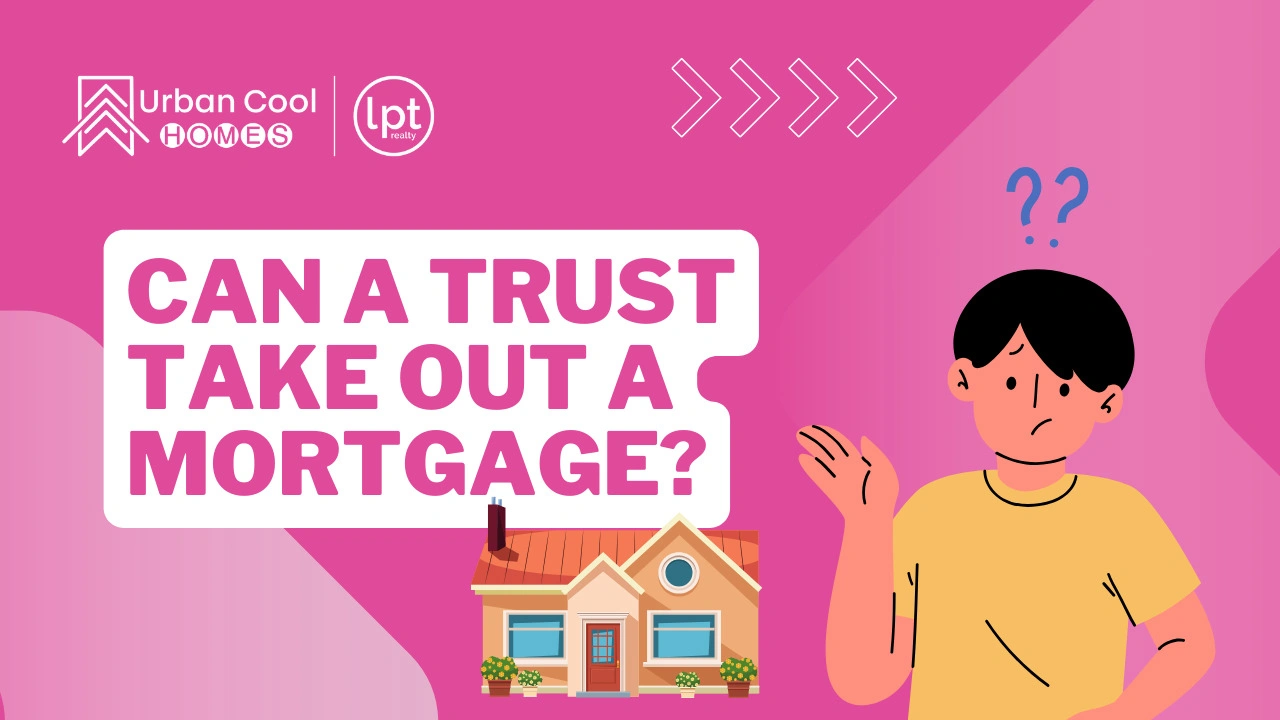 Can a Trust Take Out a Mortgage?