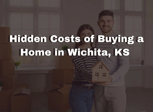 Hidden Costs of Buying a Home in Wichita, KS (2025) – What Buyers Must Know