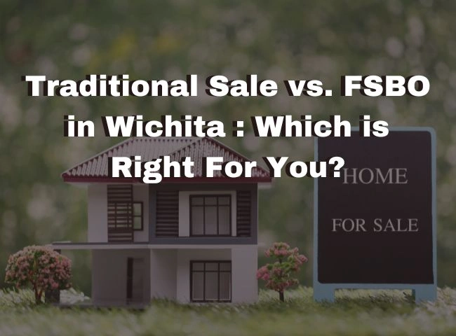 Traditional Sale vs. FSBO in Wichita: Which is Right for You?