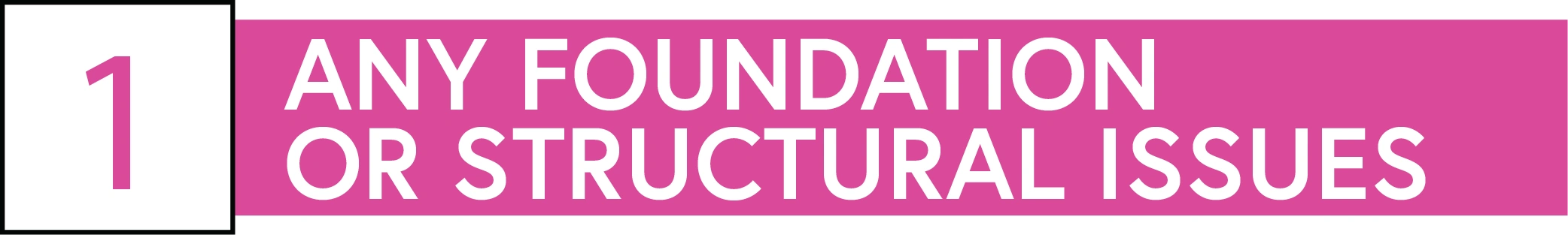 Foundation or structural issues Header for first section titled