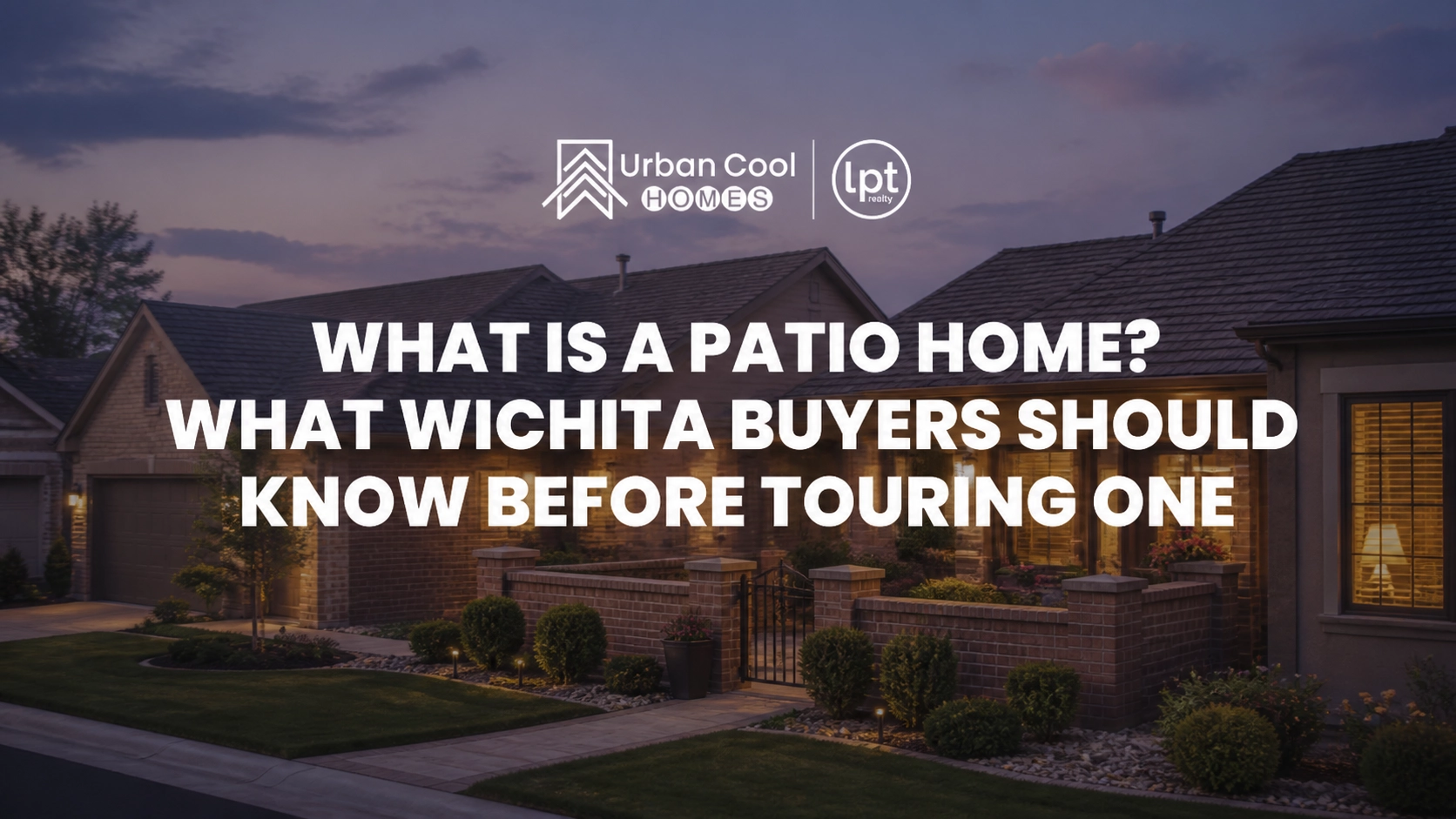 What Is a Patio Home? What Wichita Buyers Should Know Before Touring One
